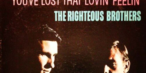 You’ve Lost That Loving Feeling- The Righteous Brothers 只知道你感覺失了蹤?：歌詞及意思