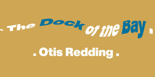 Sittin on the Dock of the Bay –  Otis Redding：歌詞及意思