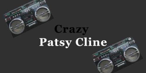 Crazy – Patsy Cline：歌詞及意思