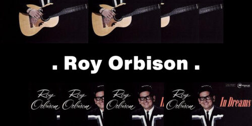 In Dreams – Roy Orbison：歌詞及意思
